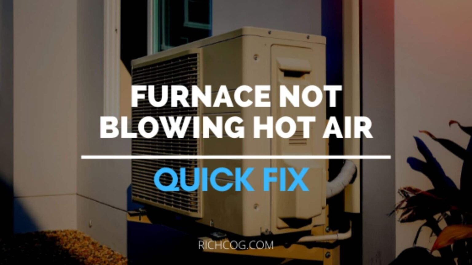 Why Is My Furnace Not Blowing Hot Air? (7 Home Fixes)